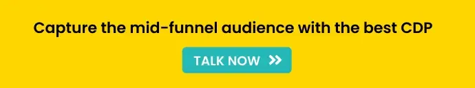 Capture the mid-funnel audience with the Best CDP Talk Now!