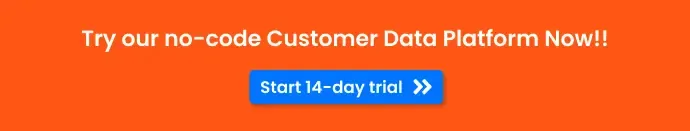 Try our No-Code Customer Data Platform Now - Start 14-day free trial