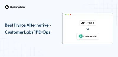 What Is The Best Hyros Alternative? CustomerLabs 1PD Ops