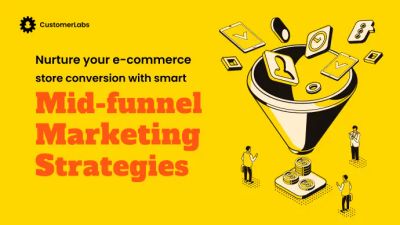 Nurture your e-commerce store conversions with Smart Mid-funnel Marketing Strategies