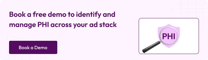Book a free demo to identify and manage PHI across your ad stack