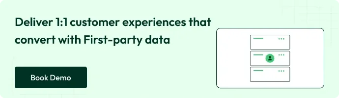 Deliver 1:1 customer experiences that convert with first-party data - Book a Demo