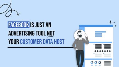 Facebook is just an advertising tool Not your customer data host