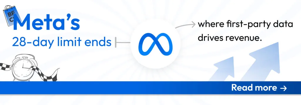Blue banner featuring Meta logo with arrows pointing upward. Text reads ‘Meta’s 28-day limit ends — where first-party data drives revenue.’ and includes a ‘Read more’ button.