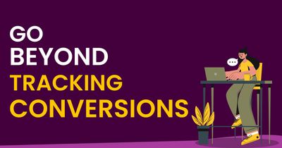 It's time! E-commerce companies should go beyond tracking conversions