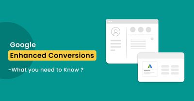 Google Enhanced Conversions - What do marketers need to know?