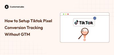 How to Set Up TikTok Pixel Conversion Tracking Without GTM