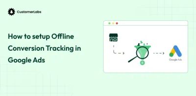 How to setup Offline Conversion Tracking in Google Ads