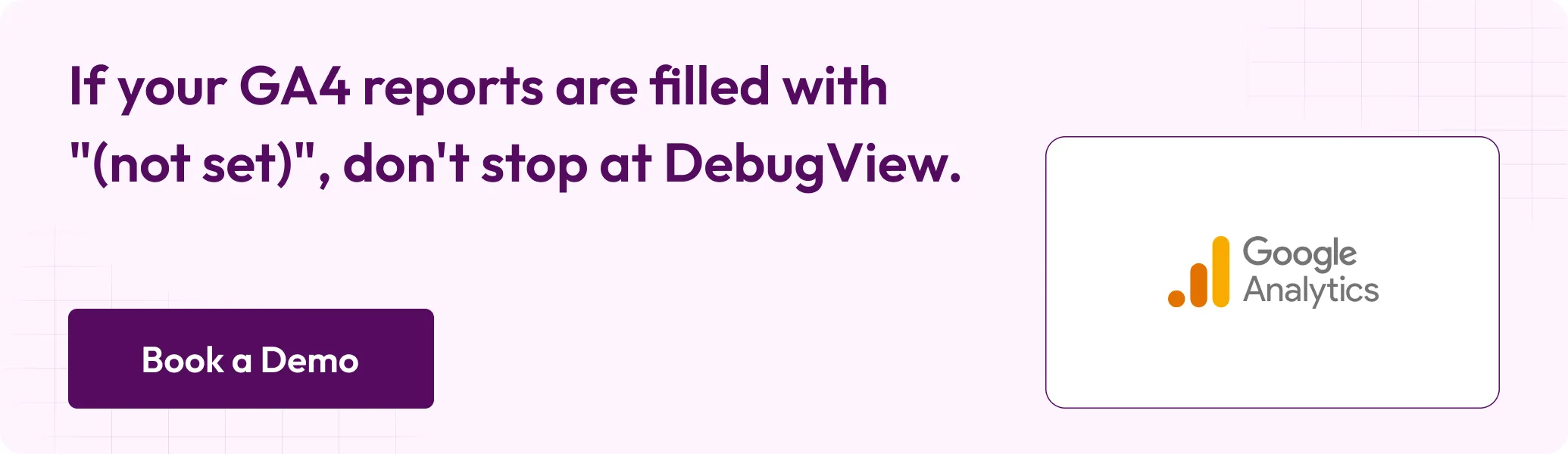 CTA If your GA4 reports are filled with (not set), don't stop at DebugView