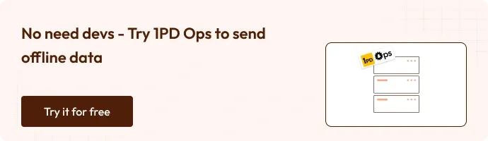 No need devs - try 1PD Ops to send offline data - try it for free