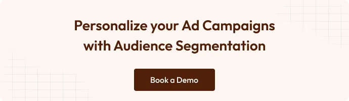 CTA with the text Personalize your ad campaigns with Audience Segmentation. Book a Demo