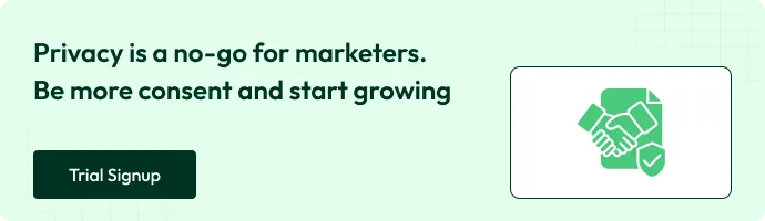 Light green banner with text “Privacy is a no-go for marketers. Be more consent and start growing,” a dark green “Trial Signup” button, and an icon of two hands shaking over a document with a checkmark.
