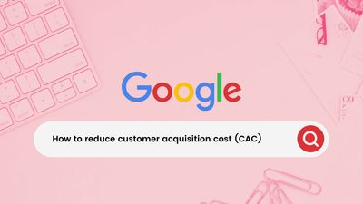 How to reduce customer acquisition cost (CAC) for e-commerce businesses