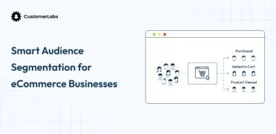 Smart Audience Segmentation for eCommerce Businesses