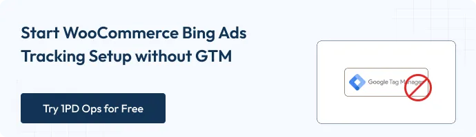 Illustration showing a CTA to start WooCommerce Bing Ads tracking without using Google Tag Manager. Includes a “Try 1PD Ops for Free” button and a crossed-out GTM icon.