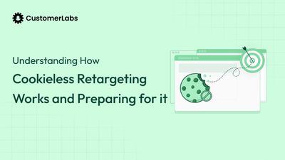 Understanding How Cookieless Retargeting Works and Preparing for It