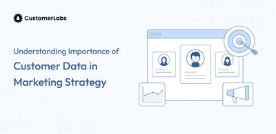 Why Customer Data Should Be at the Heart of Your Marketing Strategy