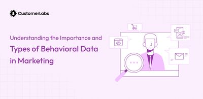 Understanding the Importance and Types of Behavioral Data in Marketing