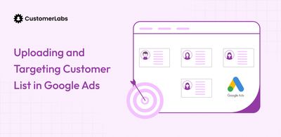Making the Most of Your Customer List with Google Ads