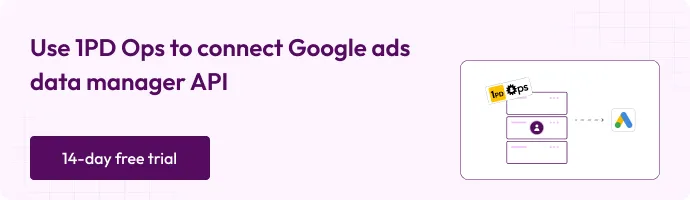 This is a banner image about Connecting Google Ads data manager APIs which says use 1pd ops to connect google ads data manager api
