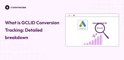 What is GCLID Conversion Tracking in Google Ads? A Detailed breakdown