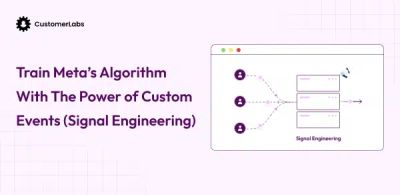 A Session: Train Meta’s Algorithm With The Power of Custom Events (Signal Engineering)