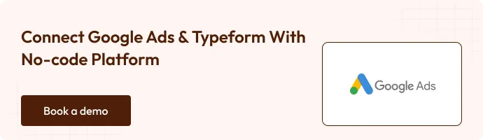 Connect Google Ads and Typeform with a no-code platform