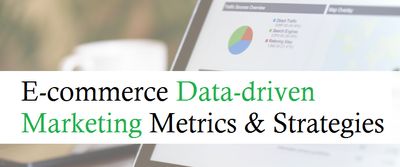 10 E-commerce Data-Driven Marketing Metrics and Strategies that you Should Know About