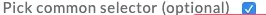 Pick common selector option enabled