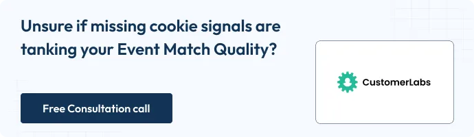 CTA Unsure if missing cookie signals are tanking your event match quality