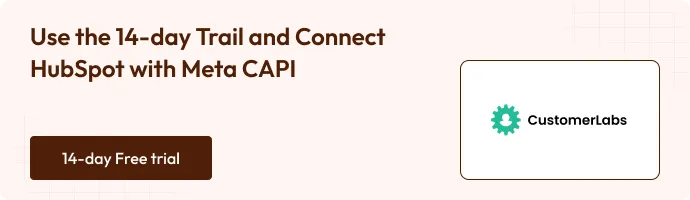 Use the 14-day trial and connect HubSpot with Meta CAPI